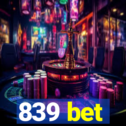 839 bet